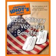 The Complete Idiot's Guide to Your Military and Veterans Benefits