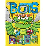 Bots 4 Books in 1! The Most Annoying Robots in the Universe; The Good, the Bad, and the Cowbots; 20,000 Robots Under the Sea; The Dragon Bots