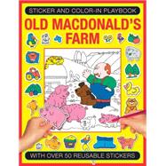 Sticker and Color-in Playbook: Old Macdonald's Farm With Over 50 Reusable Stickers