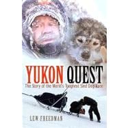 Yukon Quest : The Story of the World's Toughest Sled Dog Race