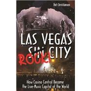 Las Vegas Rock City How Casino Central Became the Live-Music Capital of the World