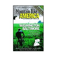 Mountain Bike America: Washington, D.C./ Baltimore, 3rd; An Atlas of Washington D.C. and Baltimore's  Greatest Off-Road Bicycle Rides