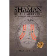 The Shaman of the Alligewi: An Ohio Hopewell Indian Historical Fiction