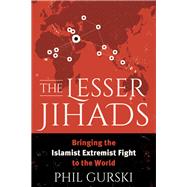 The Lesser Jihads Bringing the Islamist Extremist Fight to the World