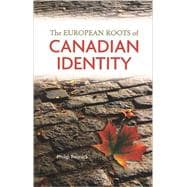 The European Roots Of Canadian Identity
