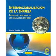 Internacionalizacion De La Empresa / Internationalize the Business: Estrategias De Entrada En Los Mercados Extranjeros / Strategies of Entrance into Foreign Markets