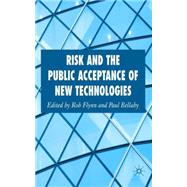 Risk and the Public Acceptance of New Technologies