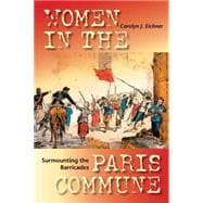 Surmounting the Barricades : Women in the Paris Commune