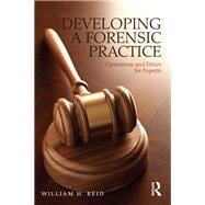 Developing a Forensic Practice: Operations and Ethics for Experts