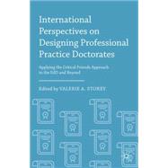 International Perspectives on Designing Professional Practice Doctorates Applying the Critical Friends Approach to the EdD and Beyond