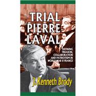 The Trial of Pierre Laval: Defining Treason, Collaboration and Patriotism in World War II France