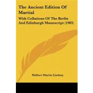 Ancient Edition of Martial : With Collations of the Berlin and Edinburgh Manuscript (1903)