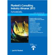 Plunkett's Consulting Industry Almanac 2013 : Consulting Industry Market Research, Statistics, Trends and Leading Companies