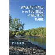 Walking Trails in the Foothills of Western Maine