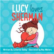 Lucy Loves Sherman,9781634507059