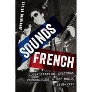 Sounds French Globalization, Cultural Communities and Pop Music, 1958-1980