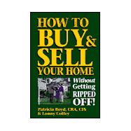 How to Buy & Sell Your Home Without Getting Ripped Off