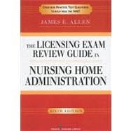 The Licensing Exam Review Guide in Nursing Home Administration