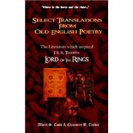 Select Translations from Old English Poetry : The Literature Which Inspired Tolkien's Lord of the Rings