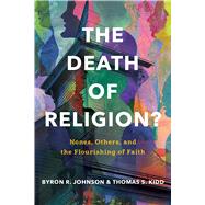 The Death of Religion? Nones, Others, and the Flourishing of Faith