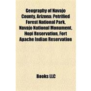 Geography of Navajo County, Arizon : Petrified Forest National Park, Navajo National Monument, Hopi Reservation, Fort Apache Indian Reservation