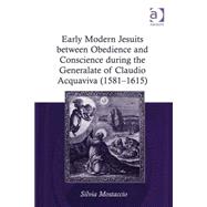 Early Modern Jesuits between Obedience and Conscience during the Generalate of Claudio Acquaviva (1581-1615)
