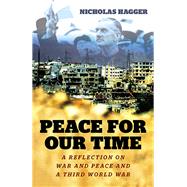 Peace for our Time A Reflection on War and Peace and a Third World War