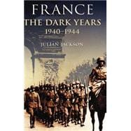 France The Dark Years, 1940-1944