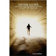 NEVER ALONE - One Family's Hope for Finding Peace While Living with the Paranormal