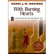 With Burning Hearts: A Meditation on the Eucharistic Life