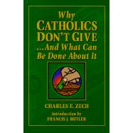 Why Catholics Don't Give ... and What Can Be Done About It