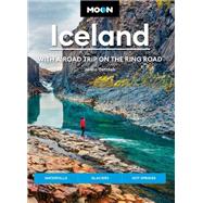 Moon Iceland: With a Road Trip on the Ring Road Waterfalls, Glaciers & Hot Springs