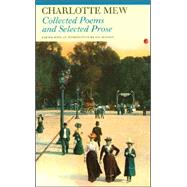 Collected Poems and Selected Prose: Charlotte Mew