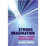 Strong Imagination Madness, Creativity and Human Nature