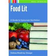 Food Lit : A Reader's Guide to Epicurean Nonfiction