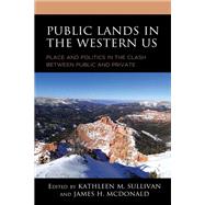 Public Lands in the Western US Place and Politics in the Clash between Public and Private