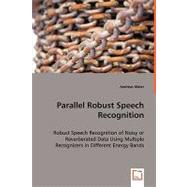 Parallel Robust Speech Recognition
