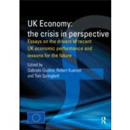 UK Economy: The Crisis in Perspective: Essays on the Drivers of Recent UK Economic Performance and Lessons for the Future