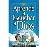 Aprende A Escuchar A Dios = Listening to God in Times of Choice
