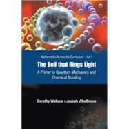 The Bell That Rings Light: A Primer in Quantum Mechanics And Chemical Bonding