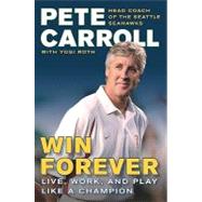 Win Forever: Live, Work, and Play Like a Champion