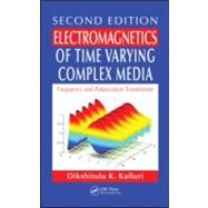 Electromagnetics of Time Varying Complex Media: Frequency and Polarization Transformer, Second Edition