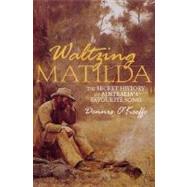 Waltzing Matilda The Secret History of Australia's Favourite Song