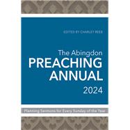 The Abingdon Preaching Annual 2024