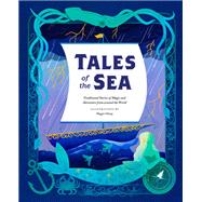 Tales of the Sea Traditional Stories of Magic and Adventure from around the World
