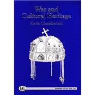 War and Cultural Heritage An Analysis of the 1954 Convention for the Protection of Cultural Property in the Event of Armed Conflict and its Two Protocols
