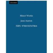 The Oxford Illustrated Jane Austen Volume VI: Minor Works