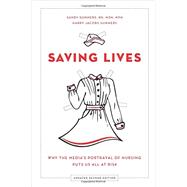 Saving Lives Why the Media's Portrayal of Nursing Puts Us All at Risk