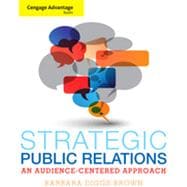 Cengage Advantage Books: Strategic Public Relations An Audience-Focused Approach