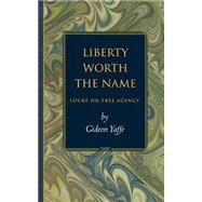 Liberty Worth the Name